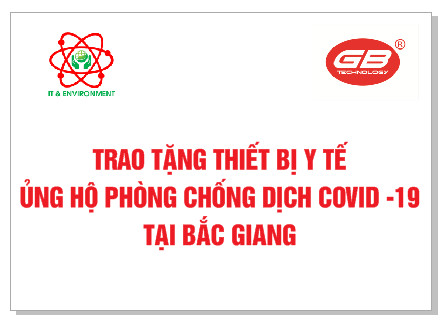 CÔNG TY CP TÍCH HỢP HỆ THỐNG THÔNG TIN TOÀN CẦU GB HỖ TRỢ TỈNH BẮC GIANG PHÒNG - CHỐNG DỊCH COVID 19