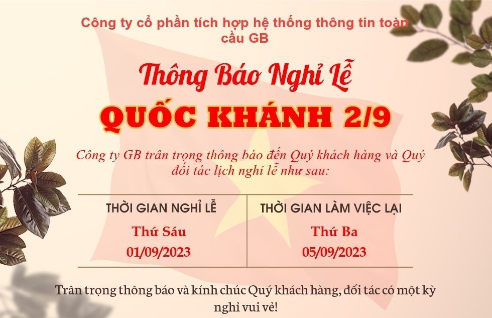 CÔNG TY CP TÍCH HỢP HỆ THỐNG THÔNG TIN TOÀN CẦU GB THÔNG BÁO LỊCH NGHỈ LỄ QUỐC KHÁNH NĂM 2023